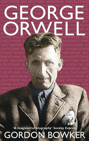 Cover Art for 9780349115511, George Orwell by Gordon Bowker