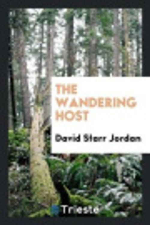 Cover Art for 9780649270750, The Wandering Host by David Starr Jordan