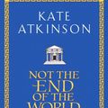 Cover Art for 9780385604727, Not the End of the World by Kate Atkinson