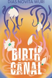 Cover Art for 9781957363622, Birth Canal by Dias Novita Wuri