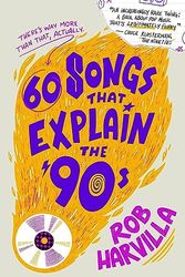 Cover Art for 9781538759462, 60 Songs That Explain the '90s by Rob Harvilla