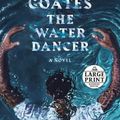 Cover Art for 9780593168196, The Water Dancer by Ta-Nehisi Coates