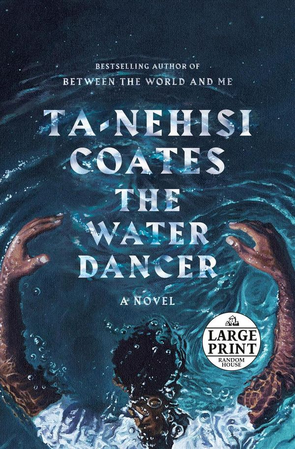 Cover Art for 9780593168196, The Water Dancer by Ta-Nehisi Coates