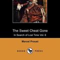 Cover Art for 9781905432714, The Sweet Cheat Gone by Marcel Proust