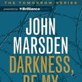Cover Art for 9781743110904, Darkness, Be My Friend by John Marsden