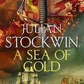 Cover Art for B0791HHX5Q, A Sea of Gold: Thomas Kydd 21 by Julian Stockwin