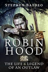 Cover Art for 9781526757586, Robin Hood: The Life and Legend of An Outlaw by Stephen Basdeo