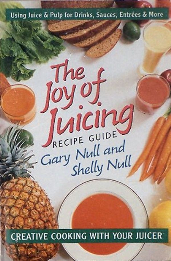 Cover Art for 9780912331201, The Joy of Juicing by Gary Null
