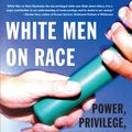 Cover Art for 9780807009833, White Men on Race by Joe R. Feagin