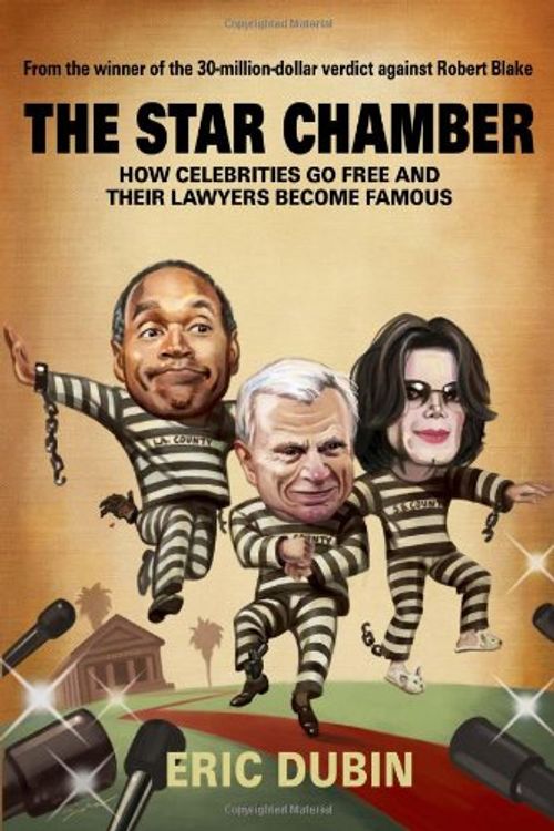 Cover Art for 9781597775533, The Star Chamber: How Celebrities Go Free and Their Lawyers Become Famous by Eric Dubin