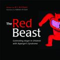Cover Art for 9781843109433, The Red Beast: Controlling Anger in Children with Asperger’s Syndrome by Kay Al-Ghani