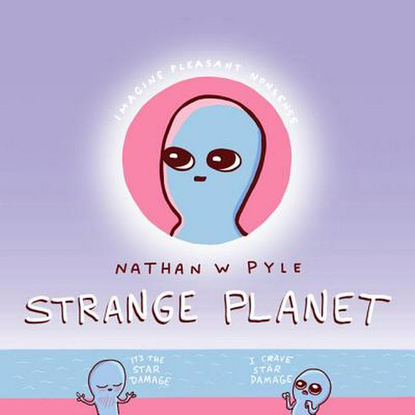 Cover Art for 9780062970701, Strange Planet by Nathan W. Pyle