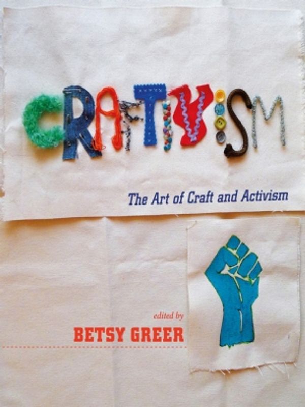 Cover Art for 9781551525358, Craftivism by Betsy Greer