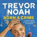 Cover Art for 9781531865030, Born a Crime by Trevor Noah