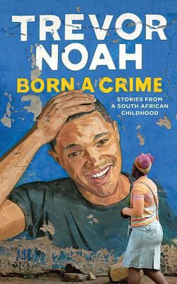 Cover Art for 9781531865030, Born a Crime by Trevor Noah