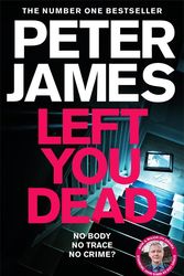 Cover Art for 9781529004281, Left You Dead by Peter James