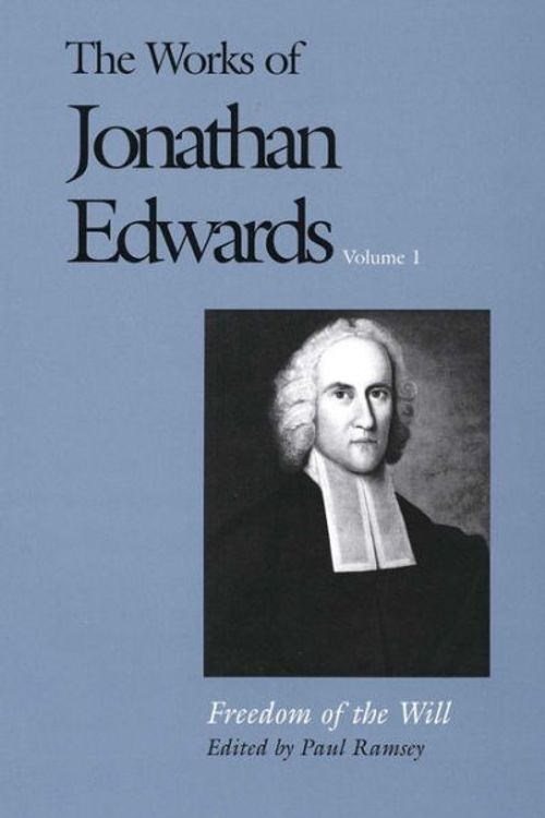 Cover Art for 9780300158403, The Works of Jonathan Edwards: Freedom of the Will v. 1 by Jonathan Edwards