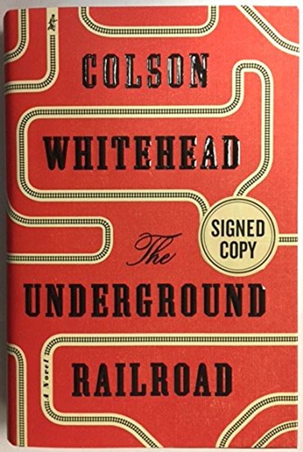 Cover Art for 9780385542319, The Underground Railroad (Signed First Edition of this 2016 National Book Award Winner) by Colson Whitehead