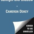 Cover Art for 9781442484658, Sunlight and Shadow by Cameron Dokey