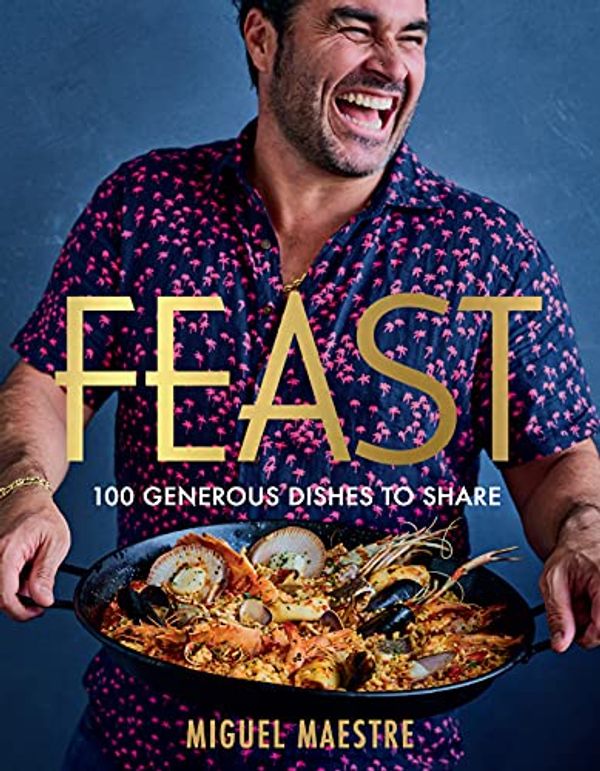 Cover Art for B0989KK9R4, Feast: 100 generous dishes to share by Miguel Maestre