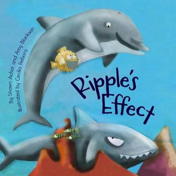 Cover Art for 9780982993873, Ripple’s Effect by Shawn Achor, Amy Blankson