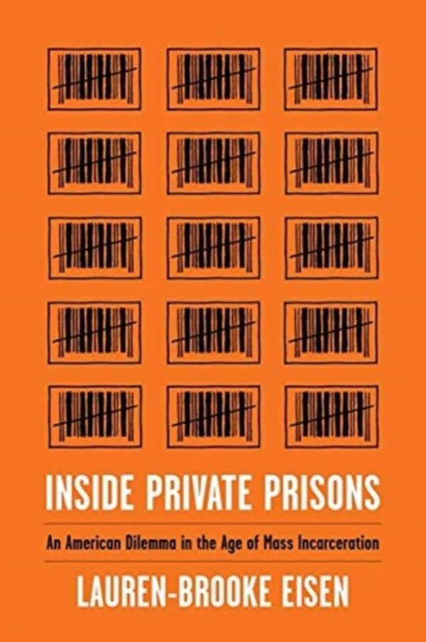 Cover Art for 9780231179713, Inside Private Prisons: An American Dilemma in the Age of Mass Incarceration by Lauren-Brooke Eisen