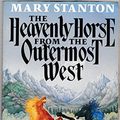 Cover Art for 9780450490590, The Heavenly Horse from the Outermost West by Mary Stanton