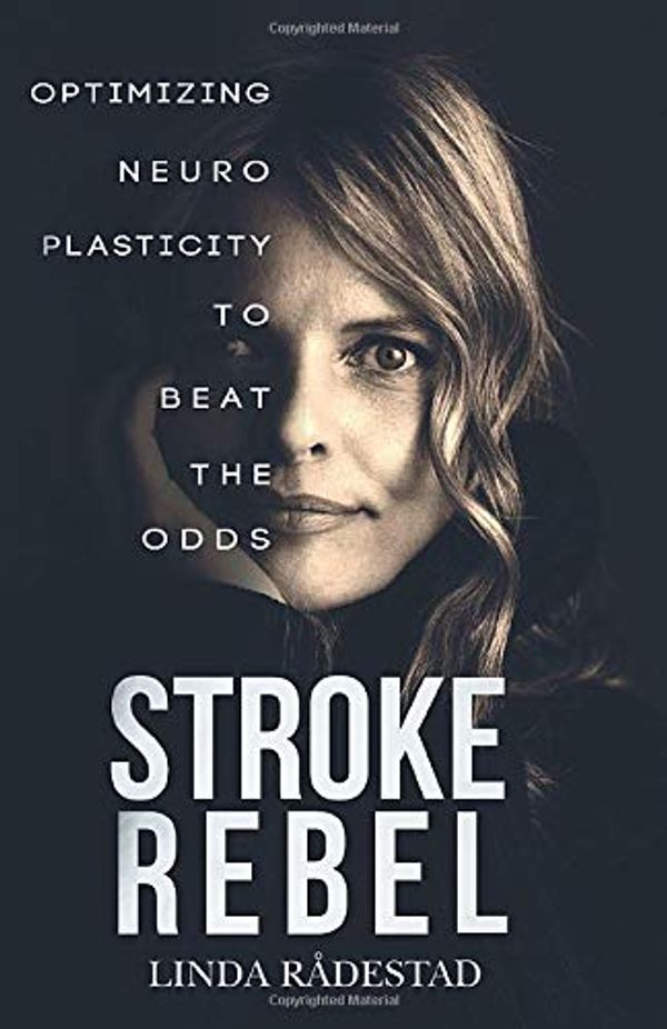 Cover Art for 9789925763306, STROKE REBEL: Optimizing Neuroplasticity to Beat the Odds by Rådestad, Linda
