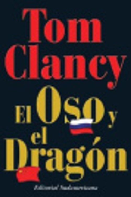 Cover Art for 9789500724388, El Oso y El Dragon / The Bear and the Dragon by TOM CLANCY