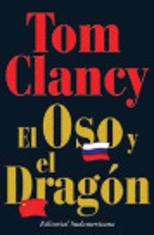 Cover Art for 9789500724388, El Oso y El Dragon / The Bear and the Dragon by TOM CLANCY