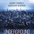 Cover Art for 9780241624517, Underground Empire: How America Weaponized the World Economy by Farrell, Henry, Newman, Abraham