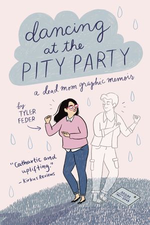 Cover Art for 9780525553038, Dancing at the Pity Party by Tyler Feder
