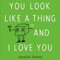 Cover Art for 9780316525244, You Look Like a Thing and I Love You: How Artificial Intelligence Works and Why It's Making the World a Weirder Place by Janelle Shane