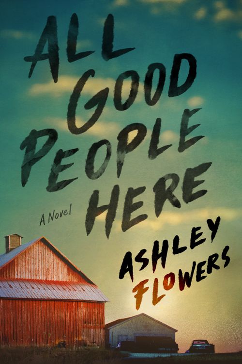 Cover Art for 9780593496473, All Good People Here by Ashley Flowers
