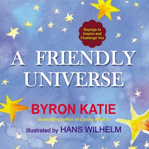 Cover Art for 9780399166938, A Friendly Universe by Byron Katie