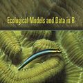 Cover Art for B005KLQY6I, Ecological Models and Data in R by Benjamin M. Bolker