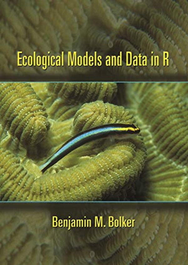 Cover Art for B005KLQY6I, Ecological Models and Data in R by Benjamin M. Bolker