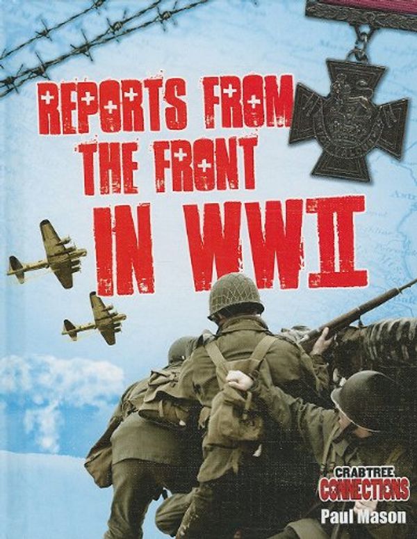 Cover Art for 9780778799054, Reports from the Front in WWII by Paul Mason