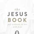 Cover Art for 9781735346946, The Jesus Book: Fall Recklessly in Love with Jesus by Michael Koulianos