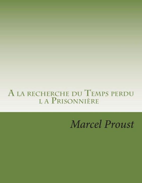 Cover Art for 9781495354908, a la Recherche Du Temps Perdu by M. Marcel Proust