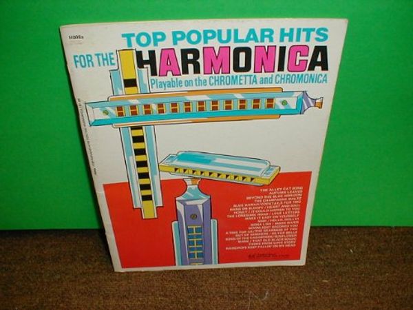 Cover Art for B004MNLICU, Top Popular Hits for the Harmonica Playable on the Chometta and Chromonica by Unknown