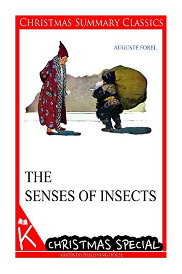 Cover Art for 9781494886783, The Senses of Insects [Christmas Summary Classics] by Auguste Forel