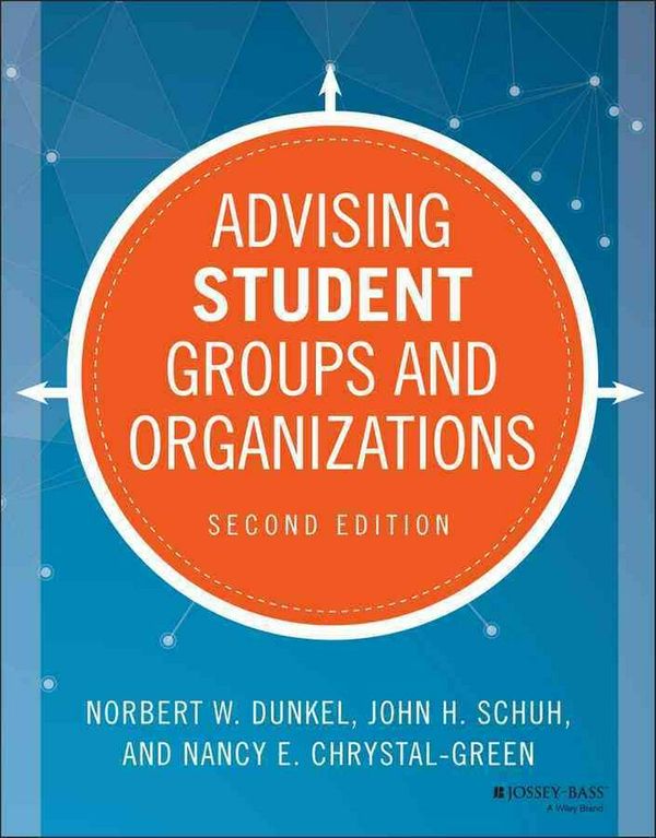 Cover Art for 9781118784648, Advising Student Groups and Organizations by Norbert W. Dunkel, John H. Schuh, Chrystal-Green, Nancy E.