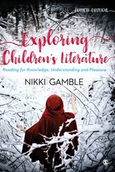 Cover Art for 9781526439482, Exploring Children's LiteratureReading for Knowledge, Understanding and Pleasure by Nikki Gamble