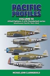 Cover Art for 9780645700404, Pacific Profiles Volume 10: Allied Fighters: P-47D Thunderbolt series Southwest Pacific 1943-1945 by Michael Claringbould