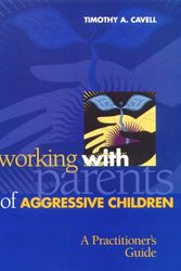 Cover Art for 9781557986375, Working with Parents of Aggressive Children: A Practitioner's Guide (School Psychology (APA)) by Timothy A. Cavell