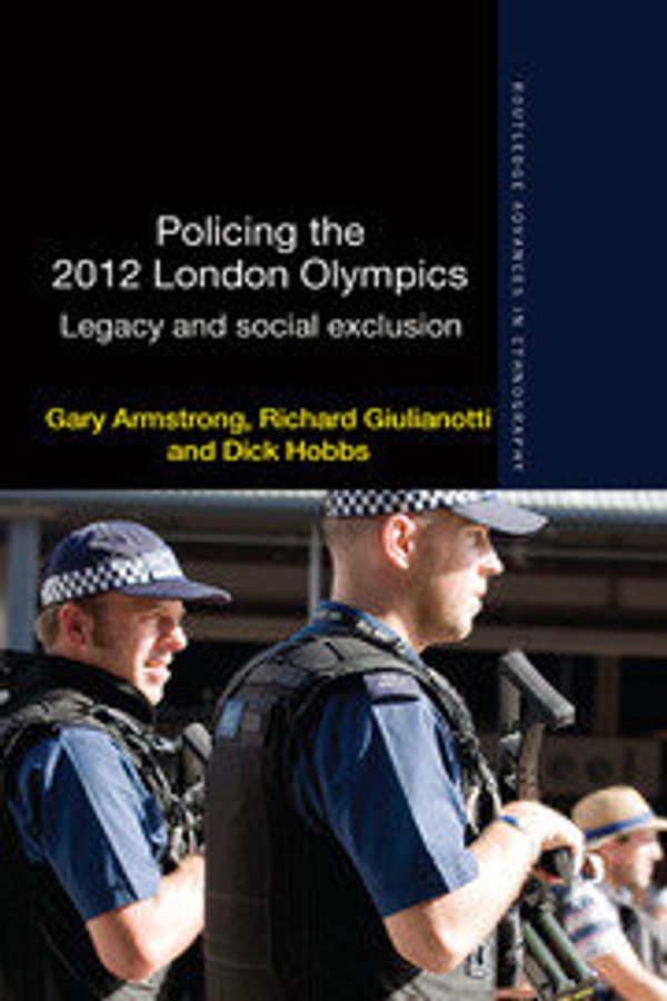 Cover Art for 9780367371074, Policing the 2012 London Olympics (Routledge Advances in Ethnography) by Armstrong, Gary