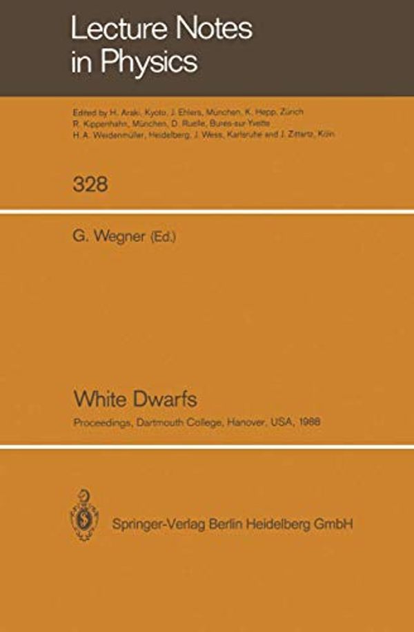 Cover Art for 9783662137451, White Dwarfs: Proceedings of IAU Colloquium No. 114, Held at Dartmouth College, Hanover, New Hampshire, USA, August 15-19, 1988 (Lecture Notes in Physics) by Gary Wegner