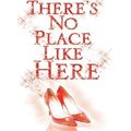 Cover Art for B002EBDP4Q, There's No Place Like Here by Cecelia Ahern