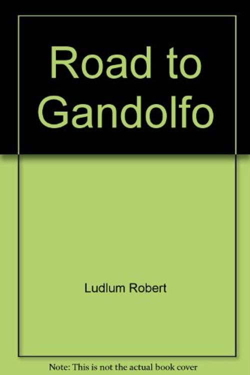 Cover Art for 9780553260816, The Road to Gandolfo by Robert Ludlum